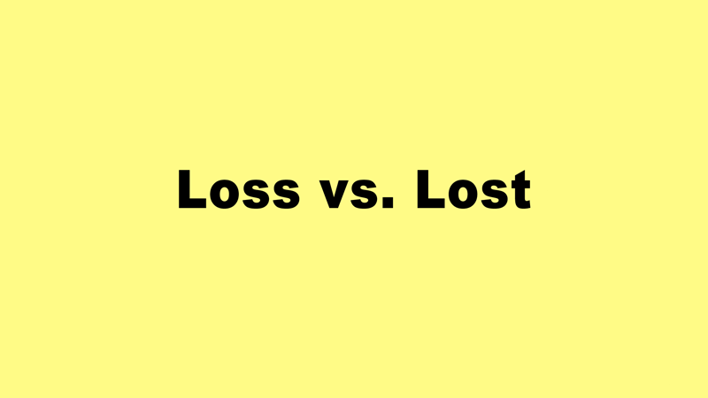 Loss Vs Lost It S Not As Hard As You Think Go4english